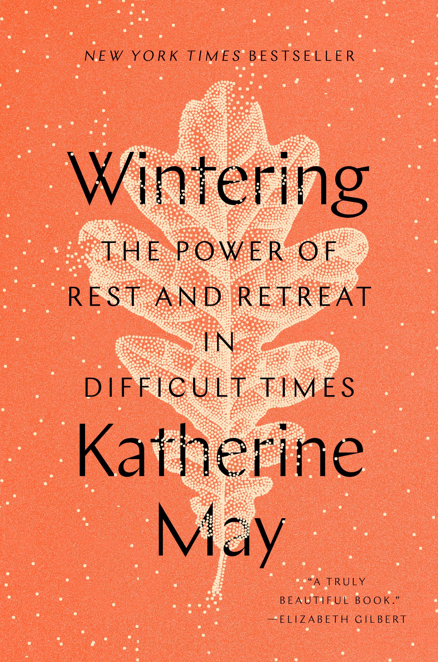 Wintering: The Power of Rest and Retreat in Difficult Times by May, Katherine