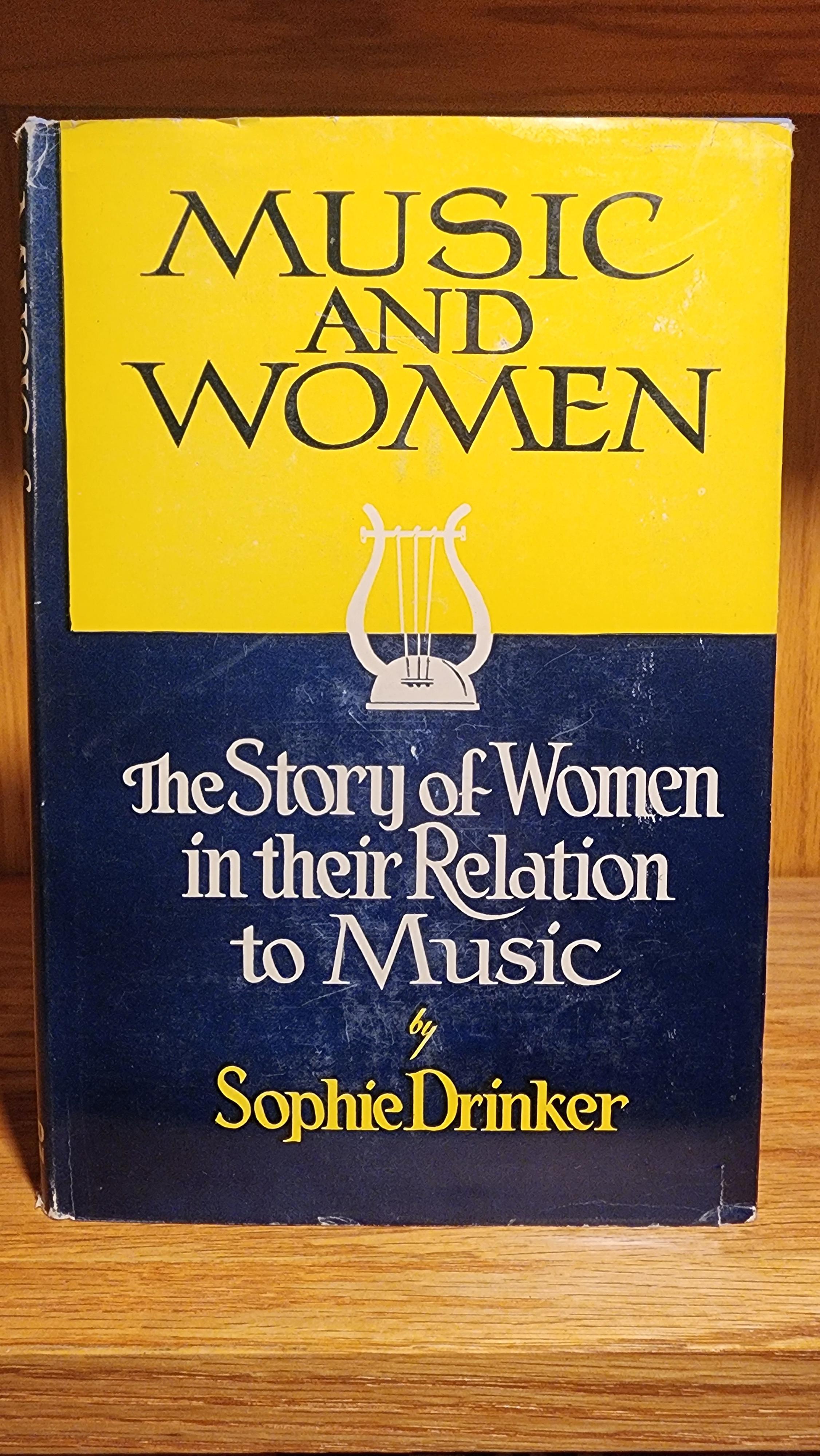 Music and Women: The story of women in their relation to music - Hardcover, by Sophie Drinker, 1948. Coward-McCann