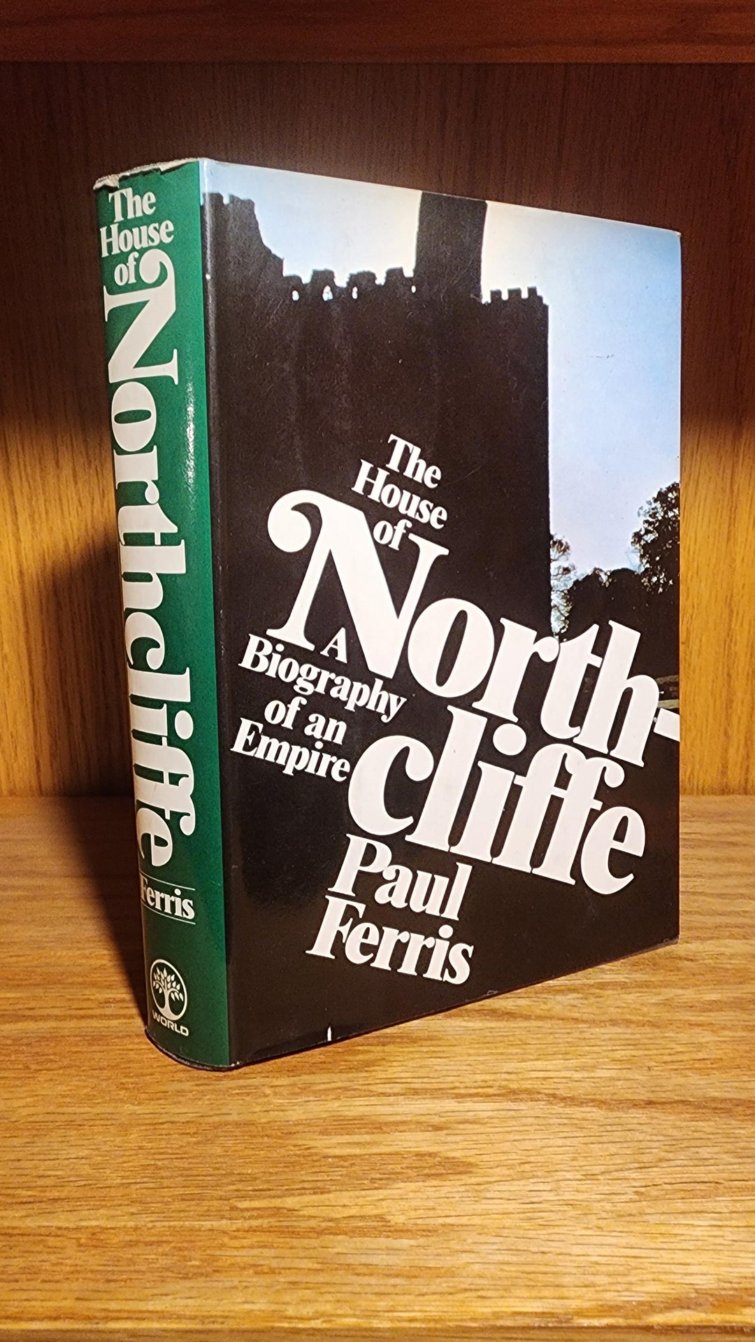 The House of Northcliffe: A Biography of an Empire Hardcover by Paul Ferris (Author) First Edition