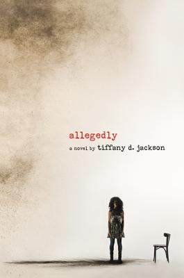 Allegedly by Jackson, Tiffany D.