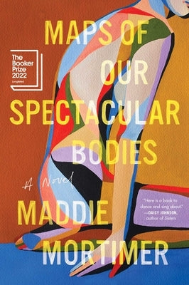 Maps of Our Spectacular Bodies by Mortimer, Maddie