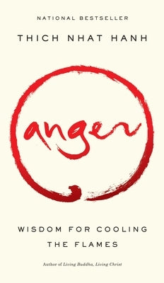 Anger: Wisdom for Cooling the Flames by Hanh, Thich Nhat