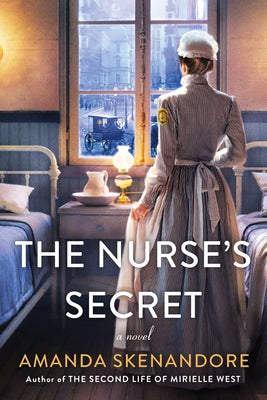 The Nurse's Secret: A Thrilling Historical Novel of the Dark Side of Gilded Age New York City by Skenandore, Amanda
