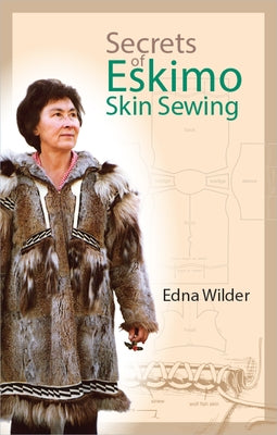 Secrets of Eskimo Skin Sewing by Wilder, Edna