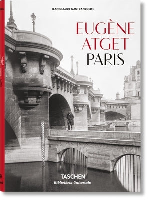 Eugène Atget. Paris by Gautrand, Jean Claude