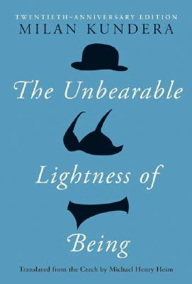 The Unbearable Lightness of Being: Twentieth Anniversary Edition by Kundera, Milan