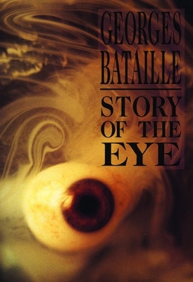 Story of the Eye by Bataille, Georges