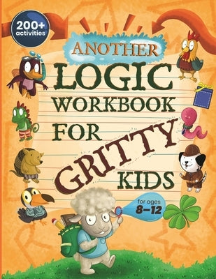 Another Logic Workbook for Gritty Kids: Spatial Reasoning, Math Puzzles, Word Games, Logic Problems, Focus Activities, Two-Player Games. (Develop Prob by Allbaugh, Dan