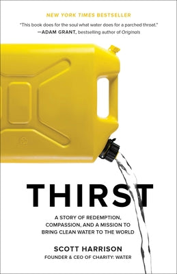 Thirst: A Story of Redemption, Compassion, and a Mission to Bring Clean Water to the World by Harrison, Scott