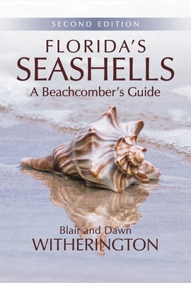 Florida's Seashells: A Beachcomber's Guide by Witherington, Blair