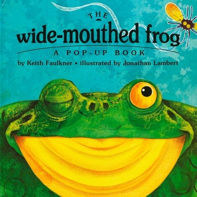 The Wide-Mouthed Frog: A Pop-Up Book by Faulkner, Keith