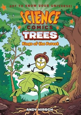 Science Comics: Trees: Kings of the Forest by Hirsch, Andy