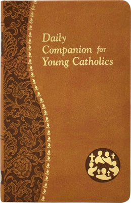 Daily Companion for Young Catholics: Minute Meditations for Every Day Containing a Scripture, Reading, a Reflection, and a Prayer by Wright, Allan F.