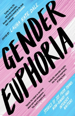 Gender Euphoria by Dale, Laura Kate