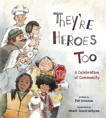 They're Heroes Too: A Celebration of Community by Brisson, Pat