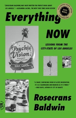 Everything Now: Lessons from the City-State of Los Angeles by Baldwin, Rosecrans