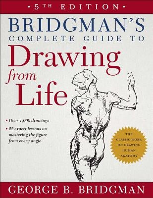 Bridgman's Complete Guide to Drawing from Life by Bridgman, George B.