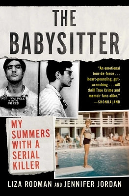 The Babysitter: My Summers with a Serial Killer by Rodman, Liza