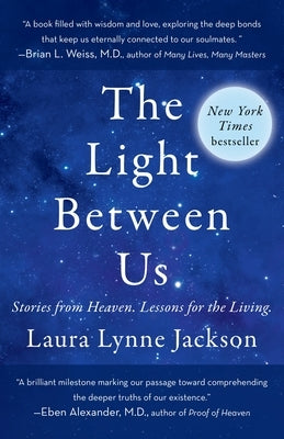 The Light Between Us: Stories from Heaven. Lessons for the Living. by Jackson, Laura Lynne