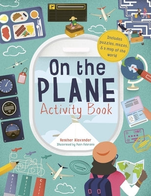 On the Plane Activity Book: Includes Puzzles, Mazes, Dot-To-Dots and Drawing Activities by Alexander, Heather