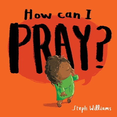 How Can I Pray? by Williams, Steph