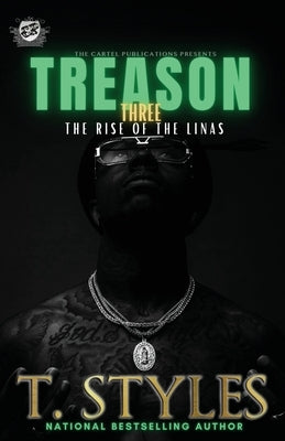 Treason 3: The Rise Of The Linas (The Cartel Publications Presents) by Styles, T.