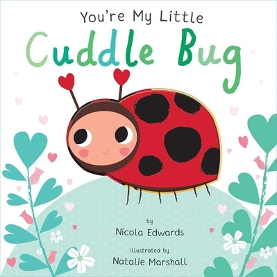 You're My Little Cuddle Bug by Edwards, Nicola