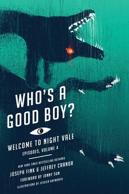 Who's a Good Boy?: Welcome to Night Vale Episodes, Vol. 4 by Fink, Joseph