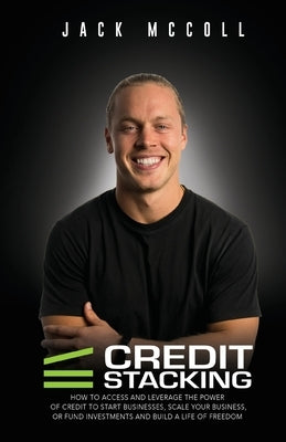 Credit Stacking: Accelerate Financial Freedom with Business Credit by McColl, Jack