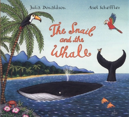 The Snail and the Whale by Donaldson, Julia