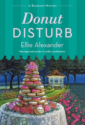 Donut Disturb: A Bakeshop Mystery by Alexander, Ellie