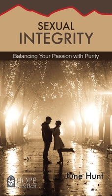 Sexual Integrity: Balancing Your Passion with Purity by Hunt, June