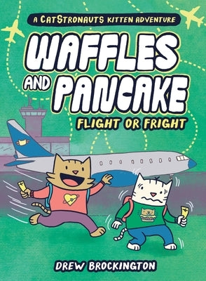Waffles and Pancake: Flight or Fright: Flight or Fright by Brockington, Drew