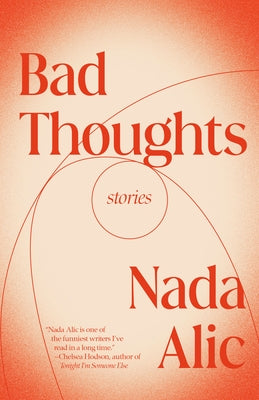 Bad Thoughts: Stories by Alic, Nada