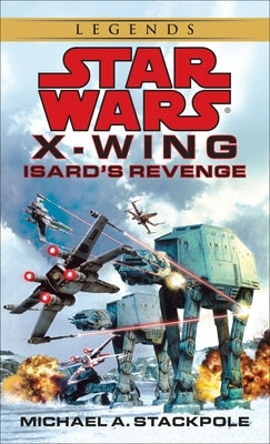 Isard's Revenge: Star Wars Legends (X-Wing) by Stackpole, Michael A.