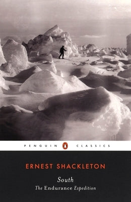South: The Endurance Expedition by Shackleton, Ernest