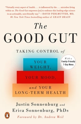The Good Gut: Taking Control of Your Weight, Your Mood, and Your Long-Term Health by Sonnenburg, Justin