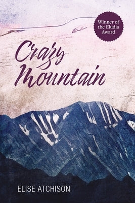 Crazy Mountain by Atchison, Elise