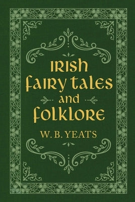 Irish Fairy Tales and Folklore by Yeats, W. B.