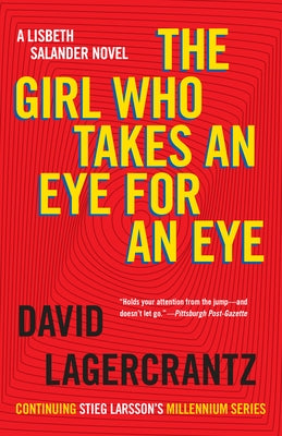 The Girl Who Takes an Eye for an Eye: A Lisbeth Salander Novel, Continuing Stieg Larsson's Millennium Series by Lagercrantz, David