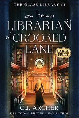 The Librarian of Crooked Lane: Large Print by Archer, C. J.