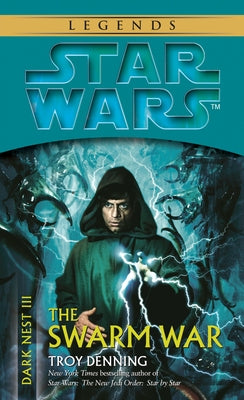 The Swarm War: Star Wars Legends (Dark Nest, Book III) by Denning, Troy