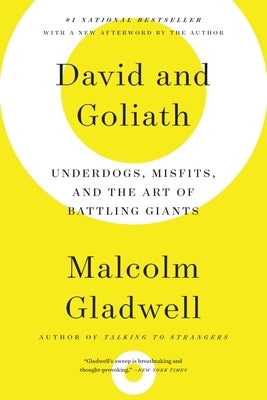 David and Goliath: Underdogs, Misfits, and the Art of Battling Giants by Gladwell, Malcolm