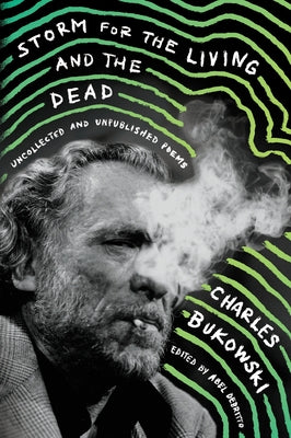 Storm for the Living and the Dead: Uncollected and Unpublished Poems by Bukowski, Charles