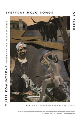 Everyday Mojo Songs of Earth: New and Selected Poems, 2001-2021 by Komunyakaa, Yusef