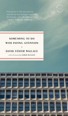 Something to Do with Paying Attention by Wallace, David Foster