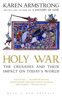 Holy War: The Crusades and Their Impact on Today's World by Armstrong, Karen