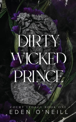 Dirty Wicked Prince: Alternative Cover Edition by O'Neill, Eden