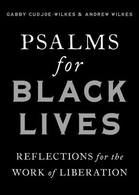 Psalms for Black Lives: Reflections for the Work of Liberation by Cudjoe-Wilkes, Gabby