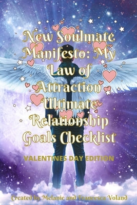 New Soulmate Manifesto: My Law of Attraction Ultimate Relationship Goals Checklist Valentines Day Edition by Voland, Fran